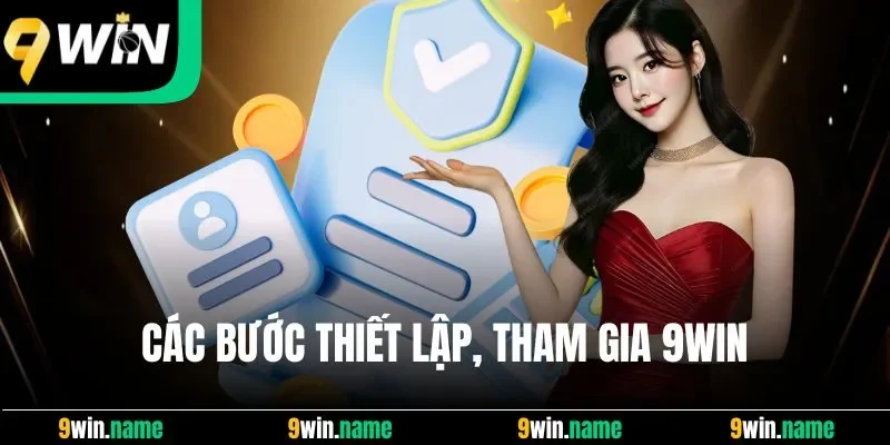 Các bước thiết lập, tham gia 9Win