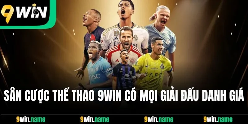 Sân cược thể thao 9Win có mọi giải đấu danh giá