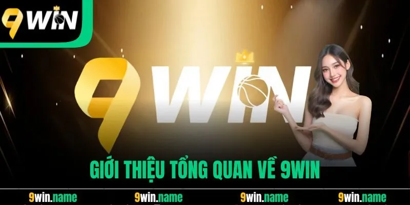 Giới thiệu tổng quan về 9win