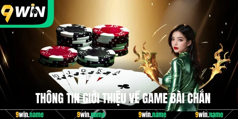 Thông tin giới thiệu chi tiết game Bài Chắn