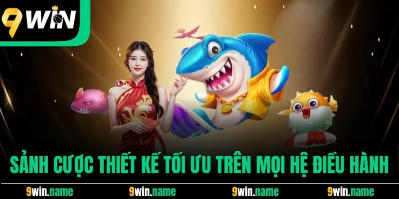 Sảnh cược thiết kế tối ưu trên mọi hệ điều hành