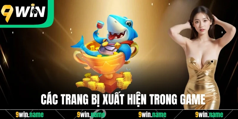 Các trang bị xuất hiện trong bắn cá nổ hũ