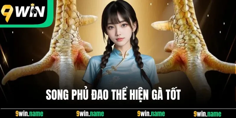 Song phủ đao thể hiện gà tốt