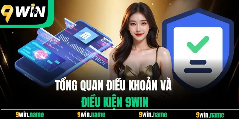 Tổng quan điều khoản và điều kiện 9win