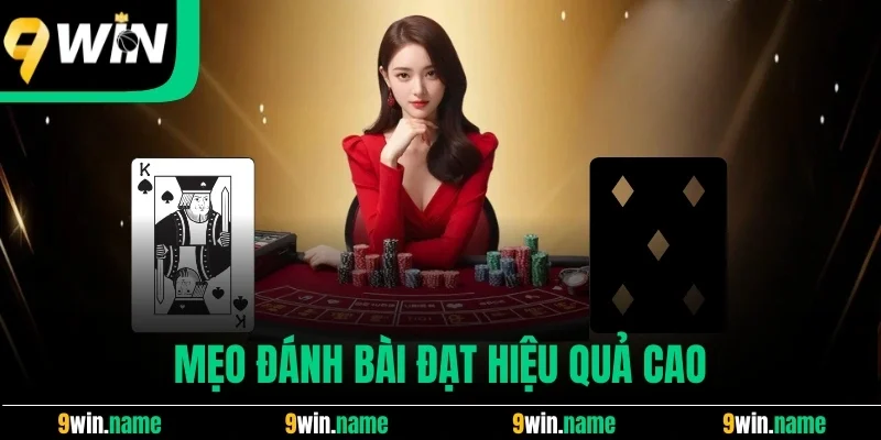 Mẹo đánh bài đạt hiệu quả cao