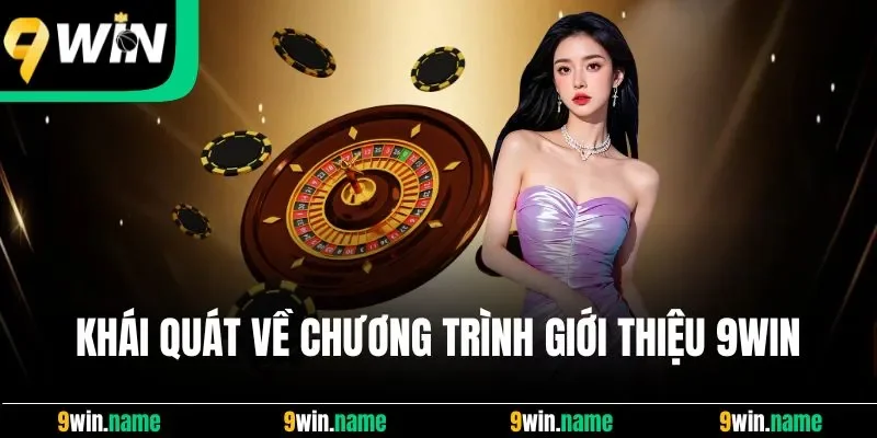 Những điểm đặc trưng cần nhắc đến khi giới thiệu 9Win