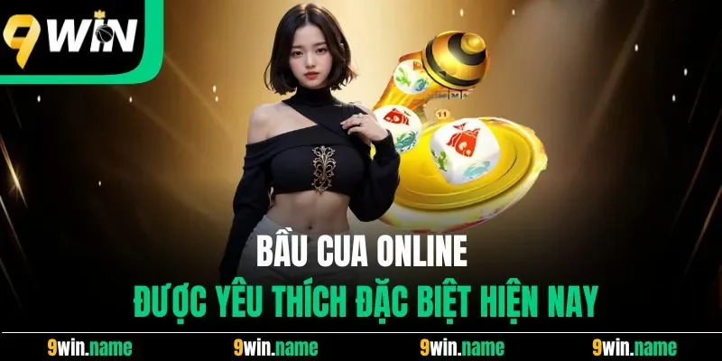 Bầu Cua online được yêu thích đặc biệt hiện nay