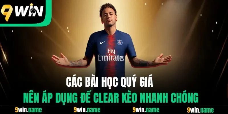 Các bài học quý giá nên áp dụng để clear kèo nhanh chóng Các bài học quý giá nên áp dụng để clear kèo nhanh chóng