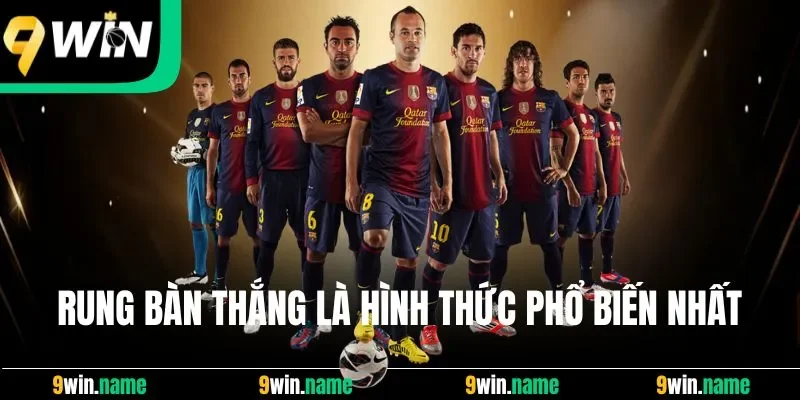 Rung bàn thắng là hình thức phổ biến nhất