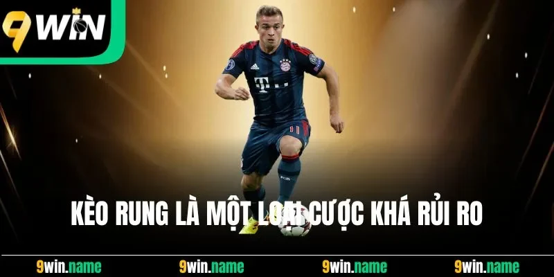 Kèo rung là một loại cược khá rủi ro