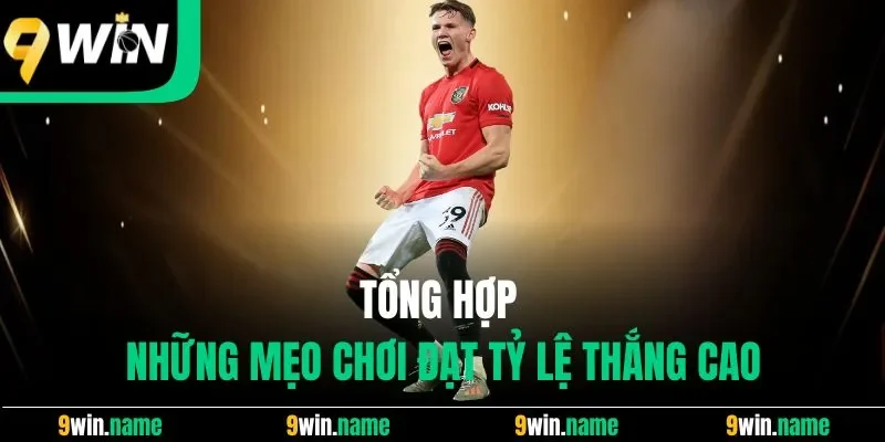 Tổng hợp những mẹo chơi đạt tỷ lệ thắng cao