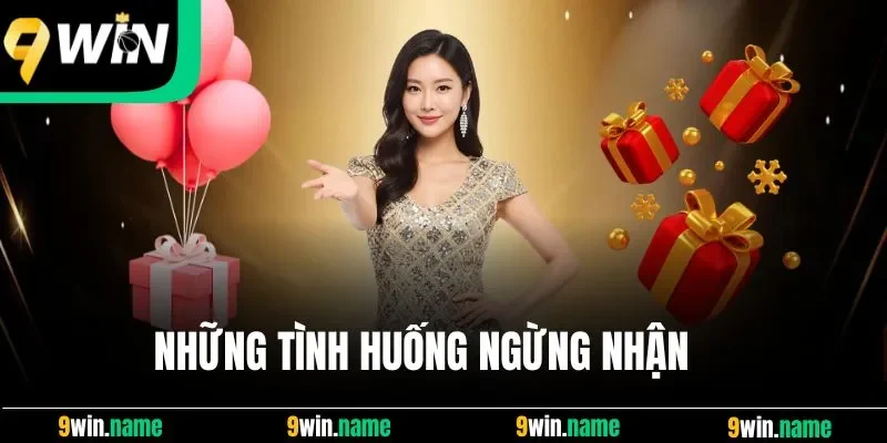 Những tình huống ngừng nhận