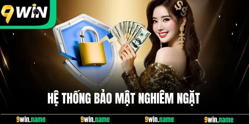 Hệ thống bảo mật nghiêm ngặt