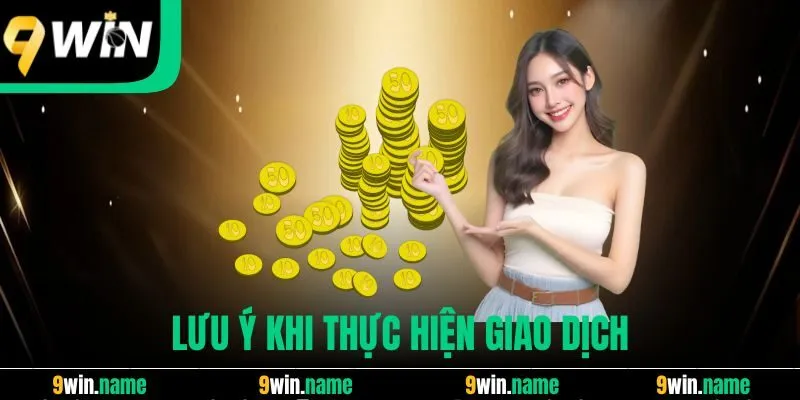Lưu ý khi thực hiện giao dịch