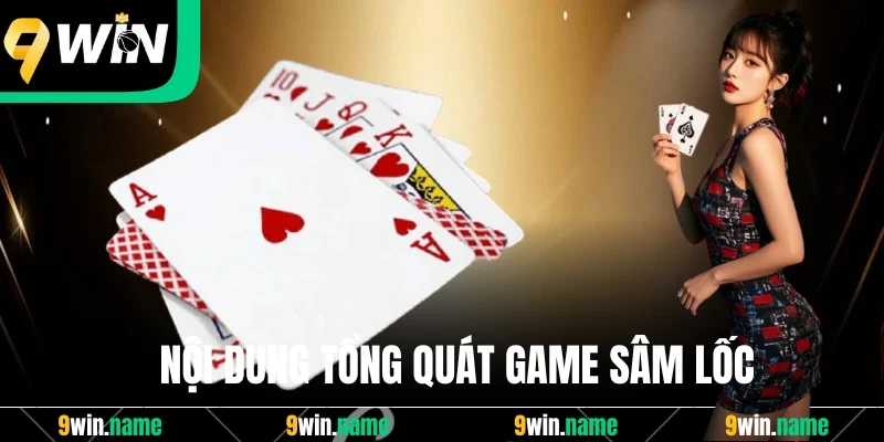 Nội dung tổng quát game Sâm Lốc