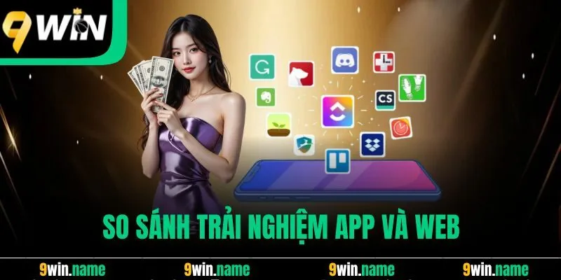 So sánh trải nghiệm app và web