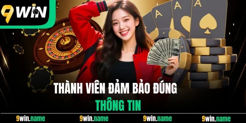 Thành viên đảm bảo đúng thông tin Thành viên đảm bảo đúng thông tin