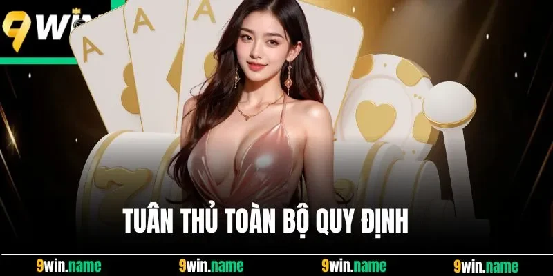 Tuân thủ toàn bộ quy định Tuân thủ toàn bộ quy định